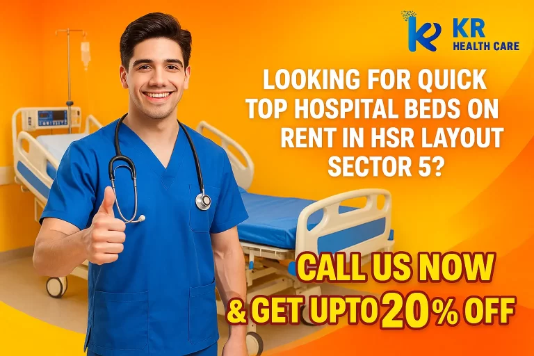 Looking For Quick Top Hospital Beds On Rent in HSR Layout Sector 5?